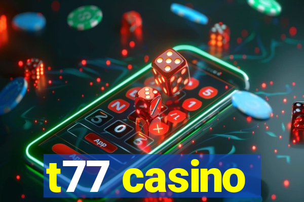 t77 casino